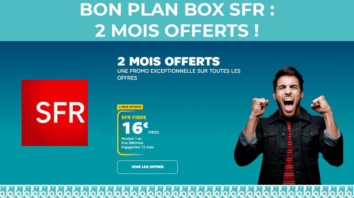 Forfait Internet : 2 mois offerts sur votre BOX SFR Fibre ou ADSL