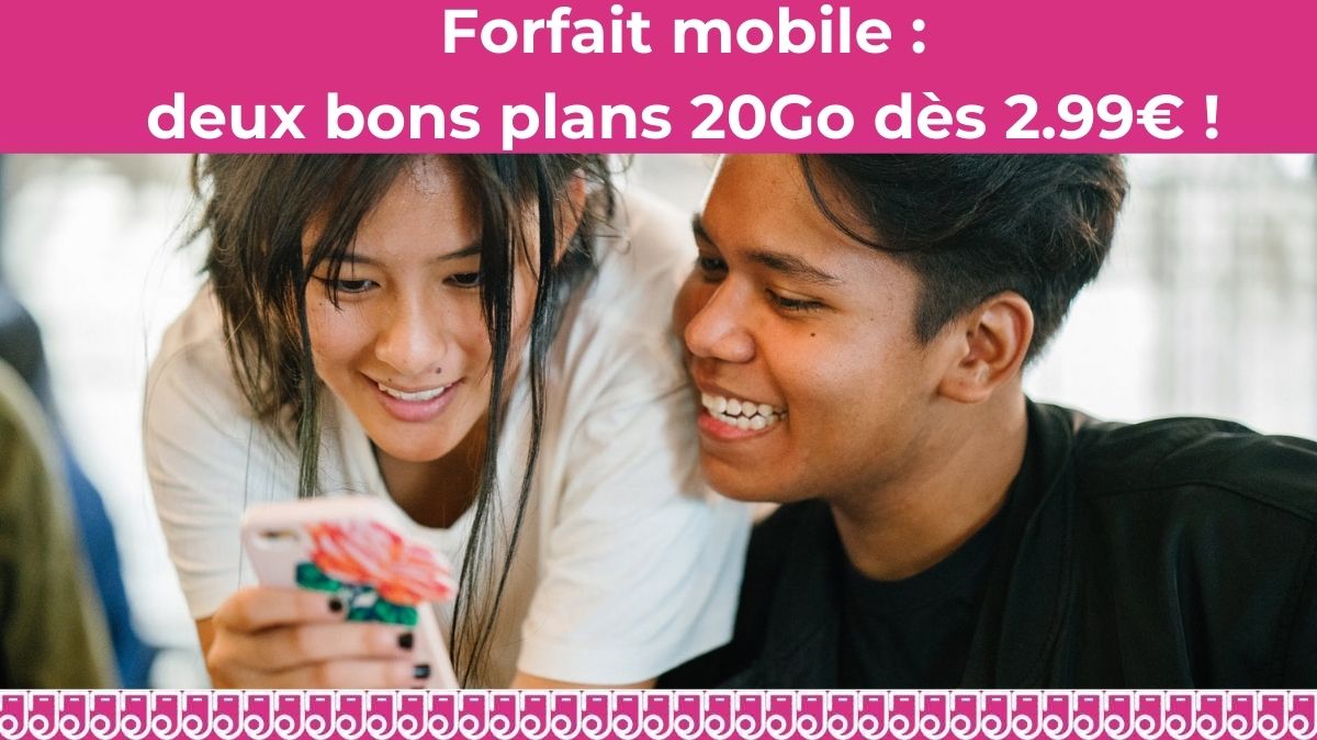 Forfait mobile 20 Go : deux bons plans à moins de 10€ !