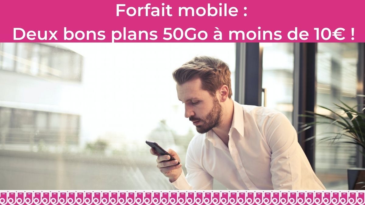 Forfait mobile 50Go : Quelle promo à moins de 10€ choisir ?