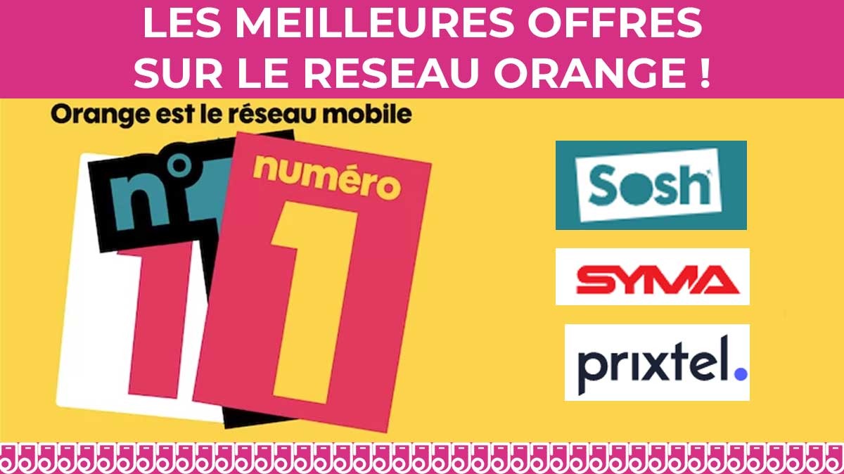 Forfait mobile : Quelle offre choisir pour profiter du réseau Orange à petit prix ?