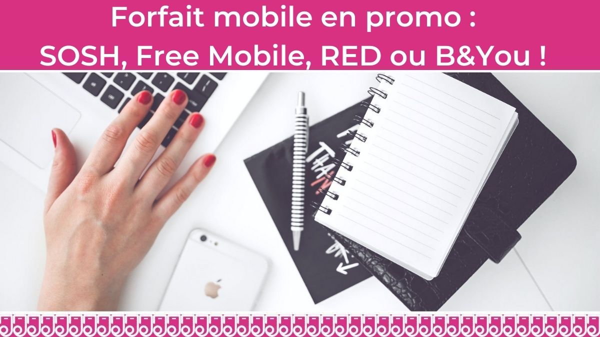 Forfait mobile : les 4 promos incontournables chez Bouygues Telecom, Free Mobile, SOSH et RED by SFR