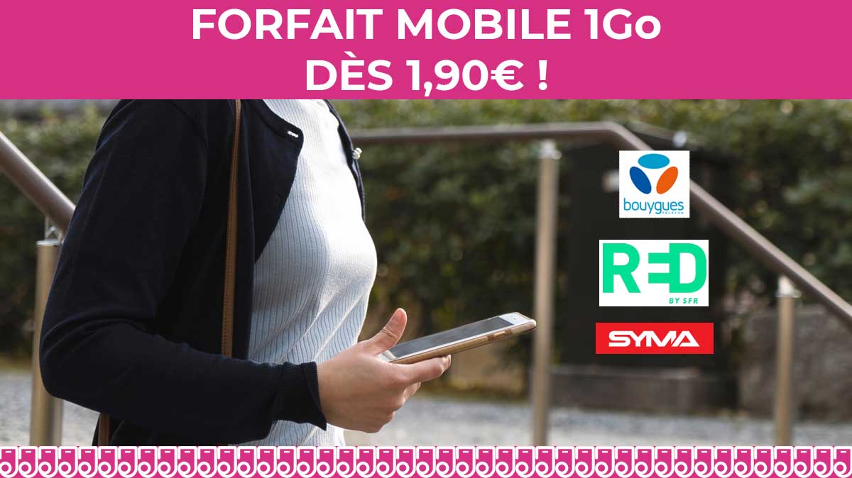 Forfait mobile pas cher : 3 bons plans avec 1Go de 4G dès 1,90€ !