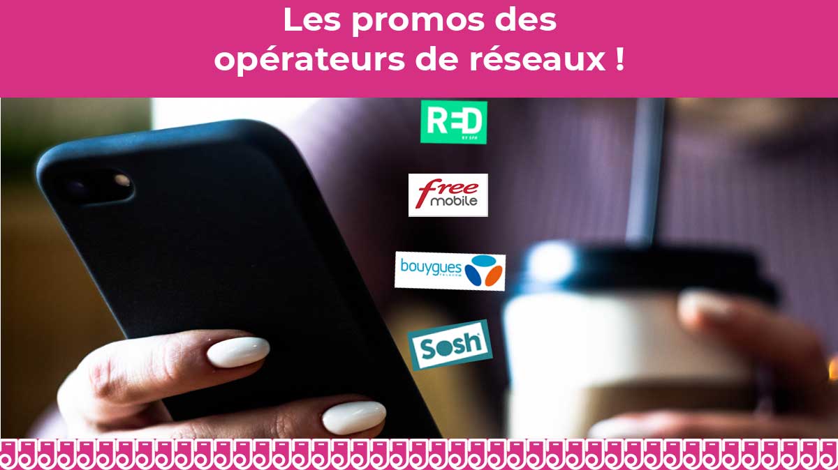 Forfait mobile : quelles sont les promotions du moment chez les opérateurs de réseaux ?