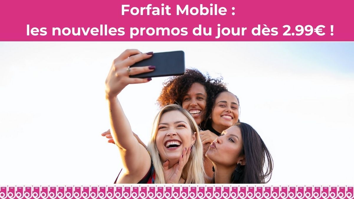Forfait mobile : Les nouvelles promos dès 2.99€ par mois