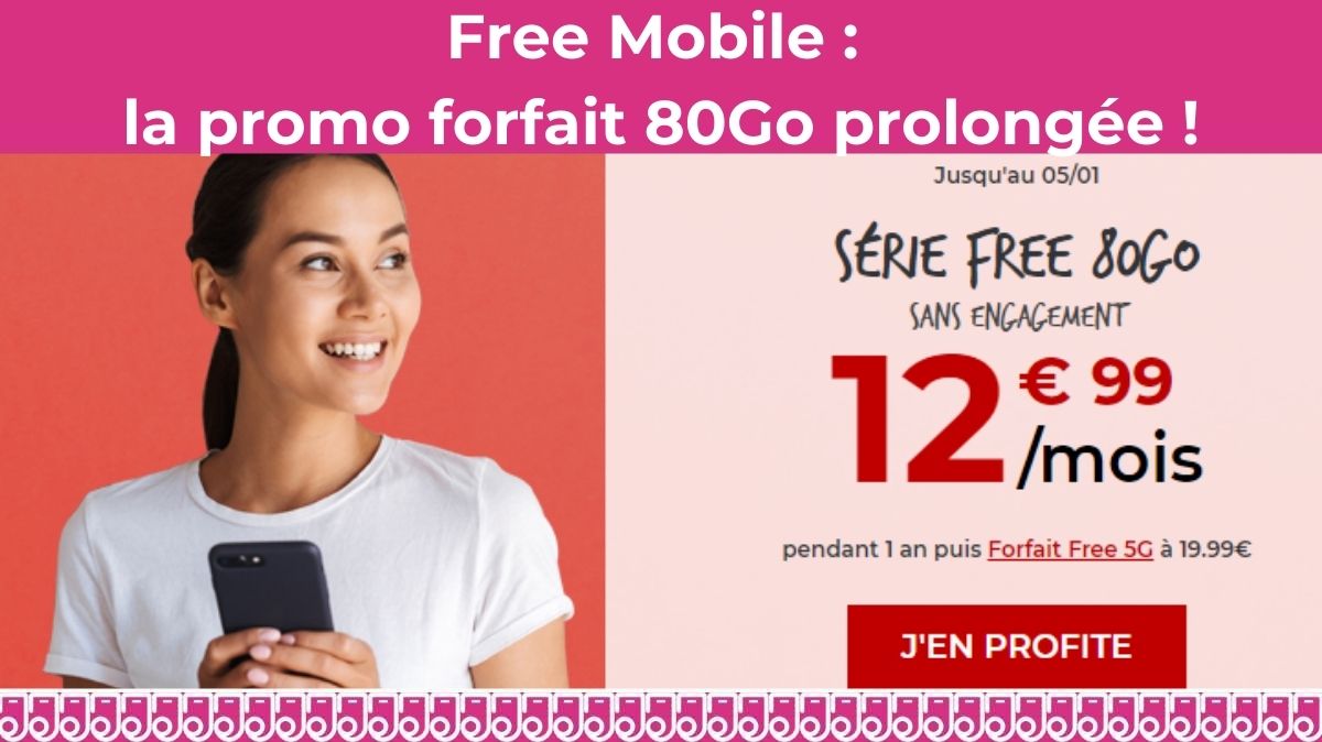 Free Mobile : la promo forfait 80Go à seulement 12,99 euros prolongée !
