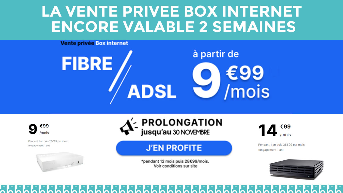 La Vente privée Box Internet à moins de 10€ joue les prolongations 15 jours