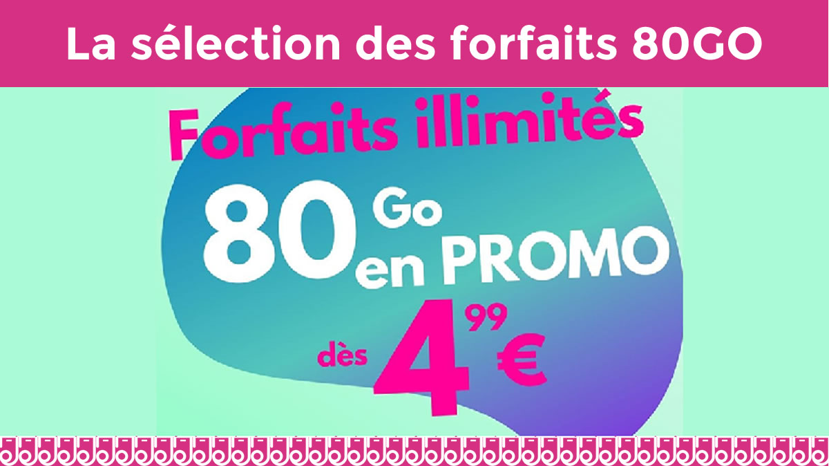 La sélection des 4 forfaits illimités 80Go à partir de 4,99€