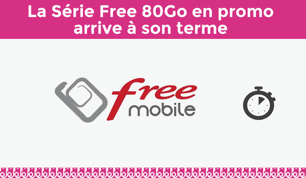 La série Free 80Go en promotion arrive à échéance !