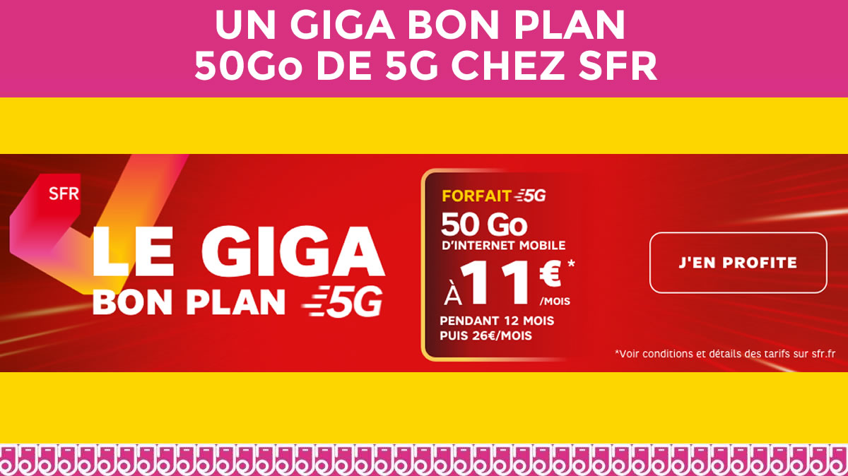 Un Giga Bon Plan 50Go de 5G à durée limitée et pour 11€ seulement chez SFR