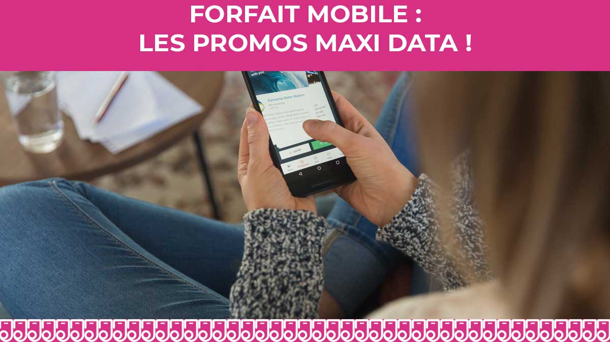 Le Top 5 des forfaits mobiles avec maxi data sans engagement dès 9.99€