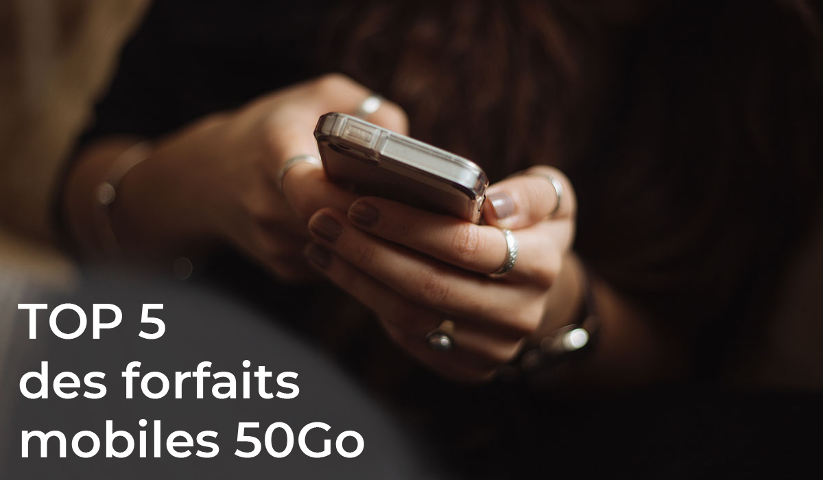 Forfait mobile : les 4 offres 50Go les moins chères du marché !