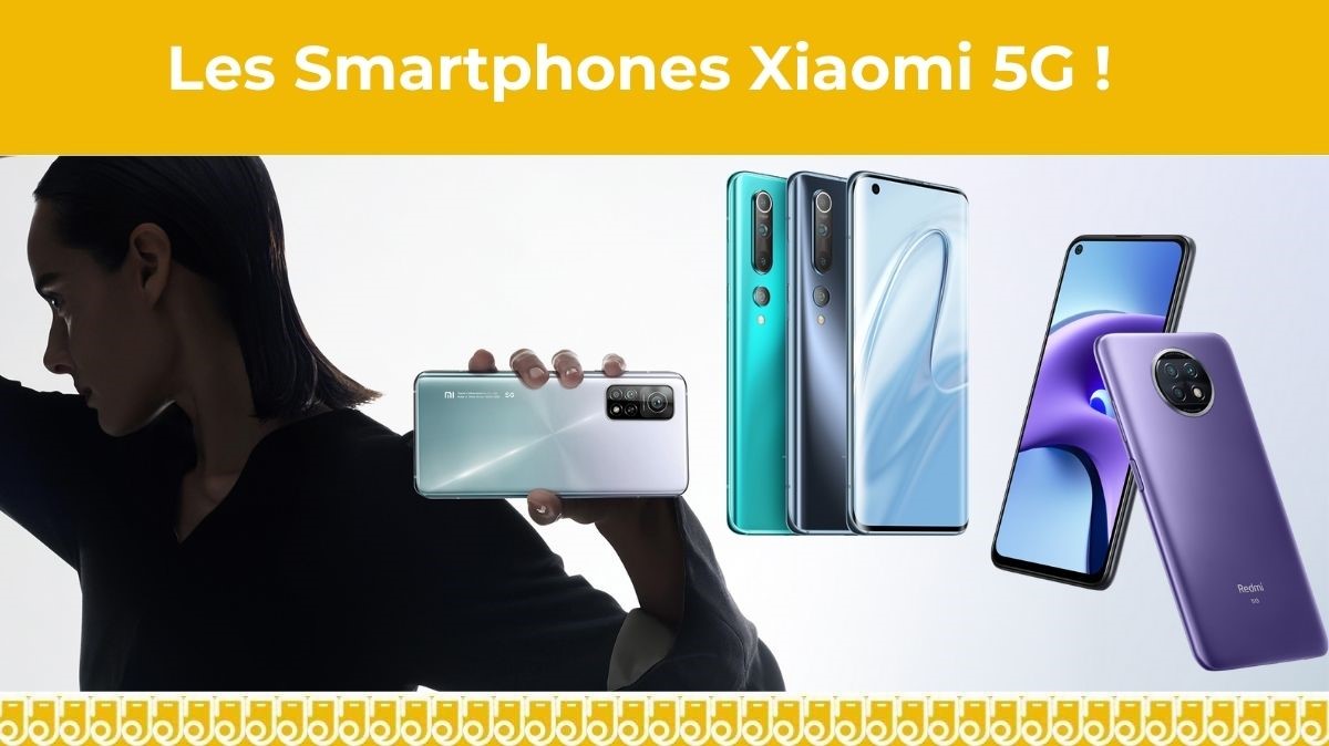Les 6 Smartphones Xiaomi pour profiter du réseau 5G