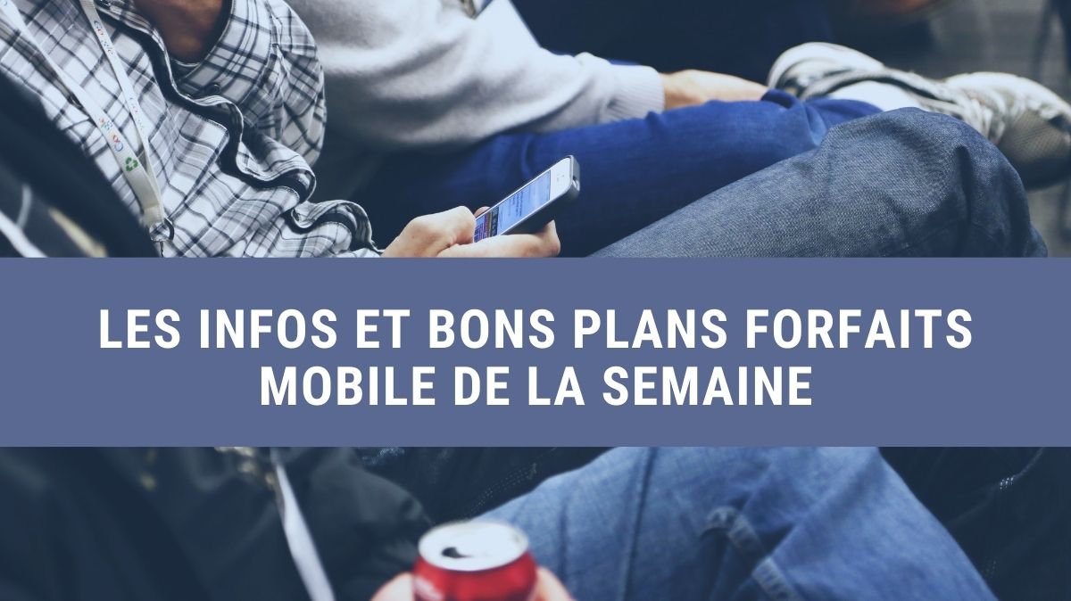 recap des promos forfaits mobiles de la semaine