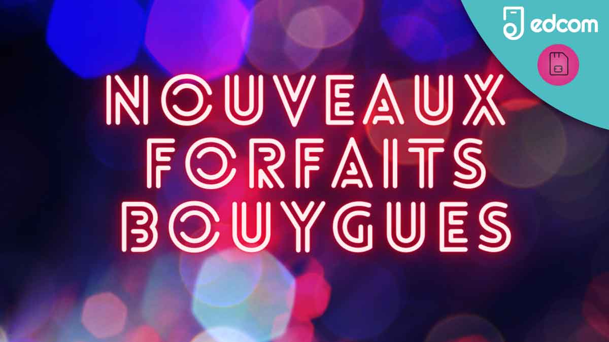 Les nouveaux forfaits Bouygues sans engagement sont arrivés !