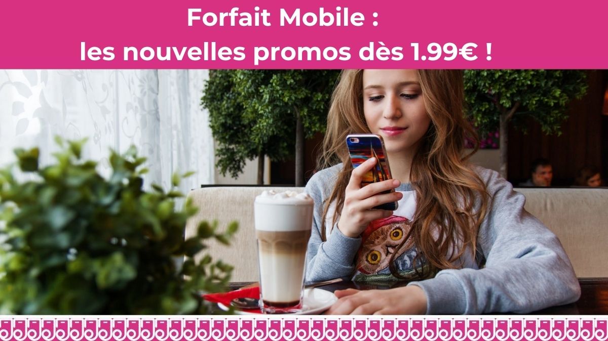 Les nouvelles promos forfaits mobiles dès 1.99€ par mois