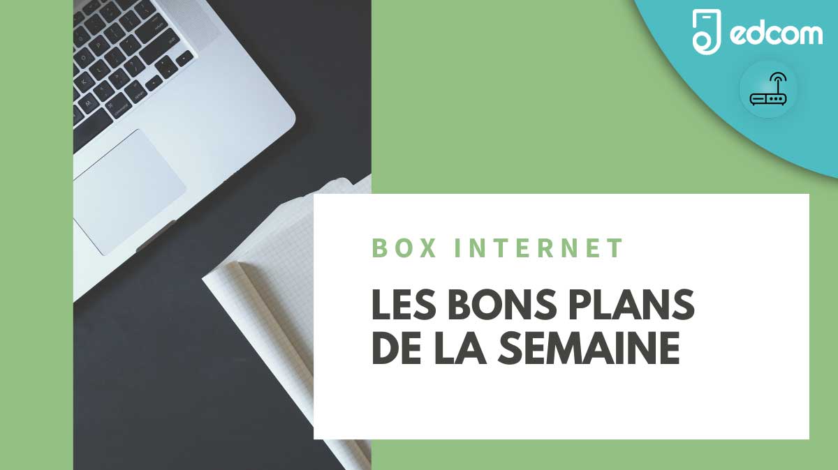 BONS PLANS BOX DE LA SEMAINE