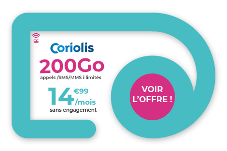 Coriolis forfait 5G 200 Go à 14,99 ?