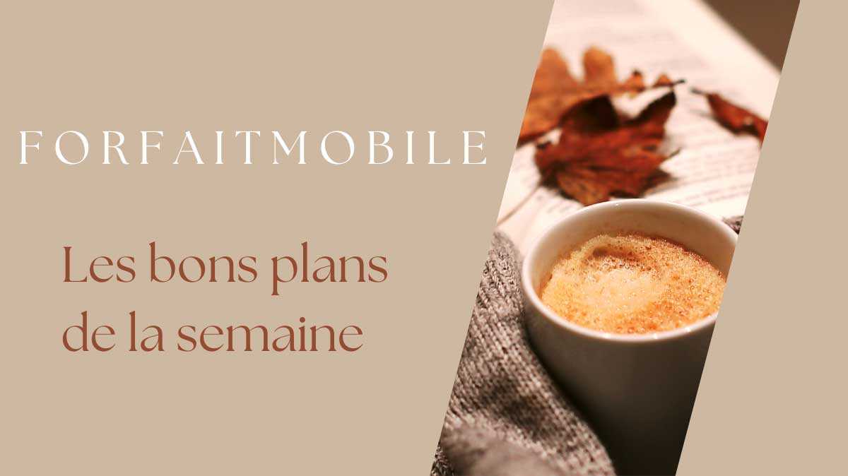 forfaits mobiles de la semaine du 17 au 23 octobre 2022
