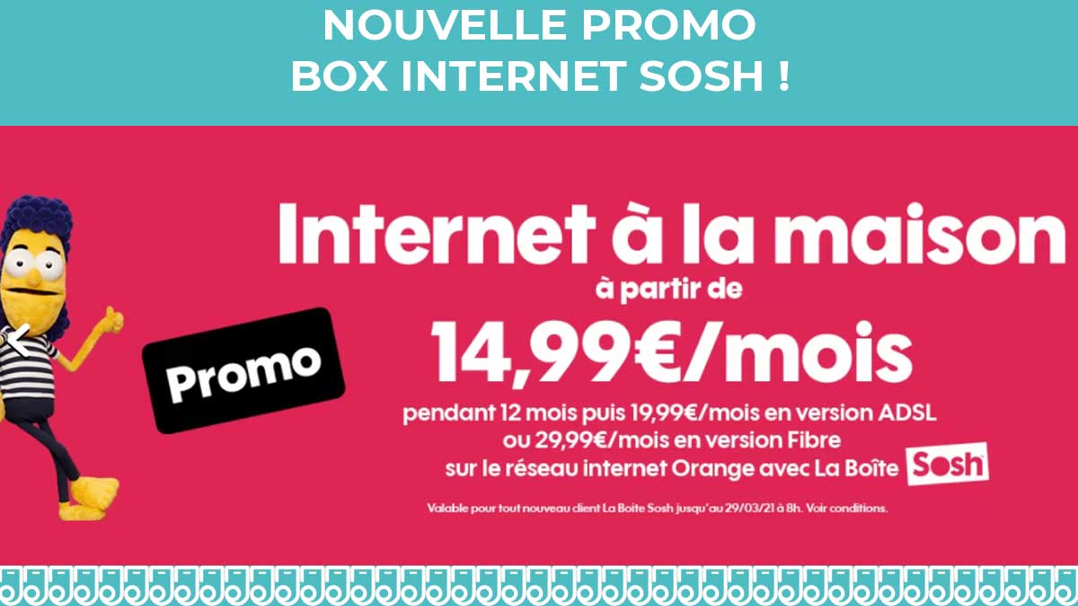 Nouvelle promo SOSH BOX : La Fibre ou ADSL à moins de 15€, sans engagement !
