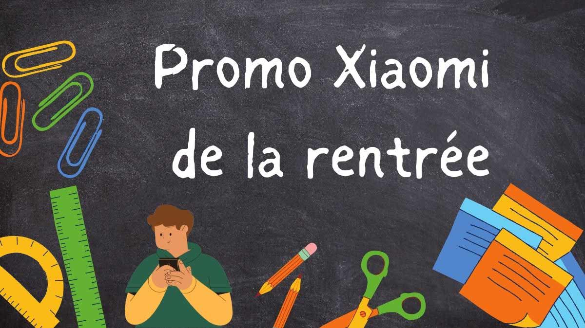 PROMO XIAOMI : Les offres de la rentrée sont arrivées chez Boulanger
