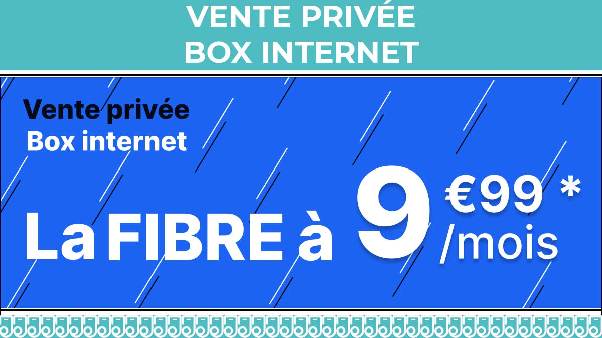 Profitez d'une box internet à moins de 10 euros grâce à notre vente privée !