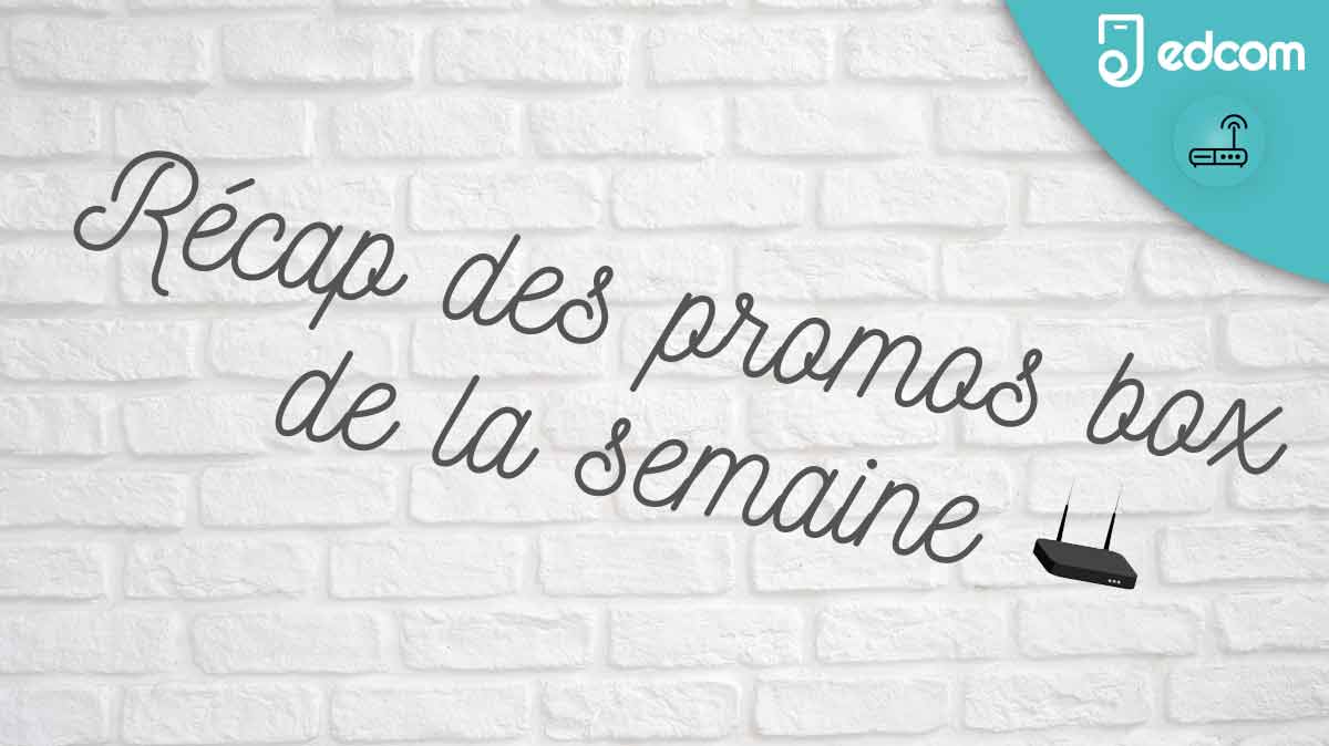 récap edcom des promos box de la semaine
