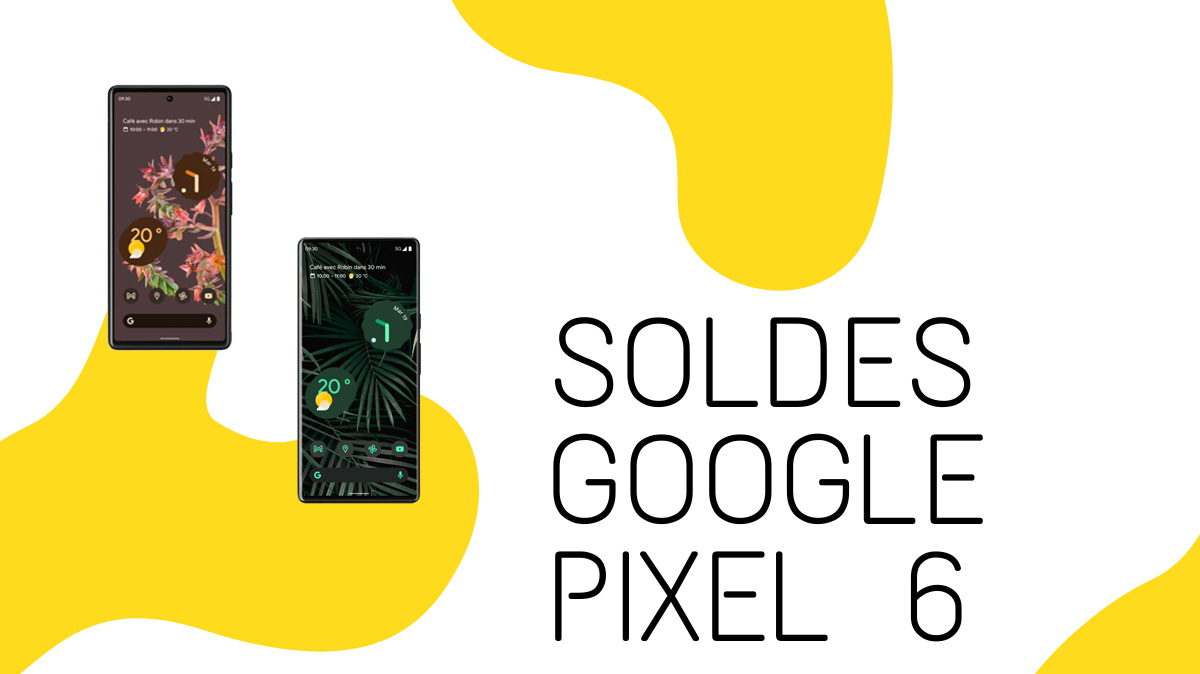 SOLDES PIXEL 6 et PIXEL 6 Pro : 100€ de remise immédiate !