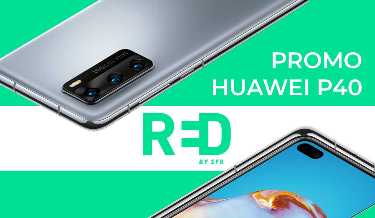 SUPER PROMO Huawei P40 : 200 euros de remise chez RED by SFR !