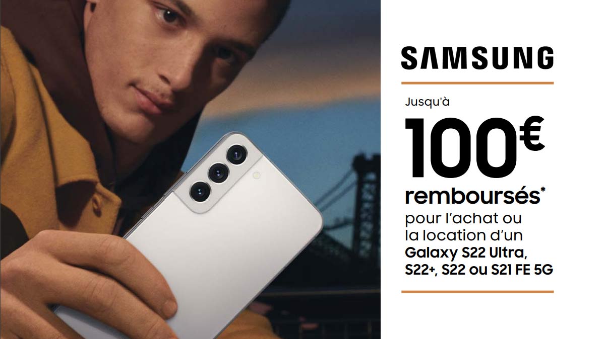 Samsung vous rembourse 100€ sur la gamme Galaxy S22 ou sur le Galaxy S21 FE !