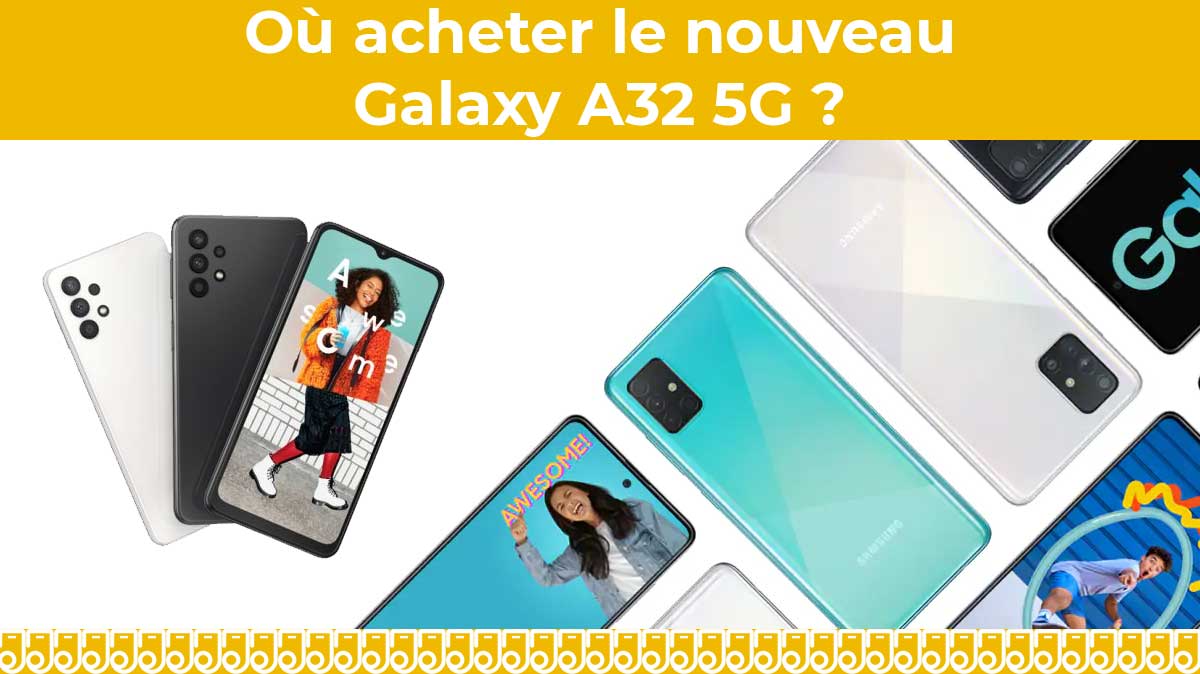 Smartphone 5G à petit prix : le nouveau Samsung Galaxy A32