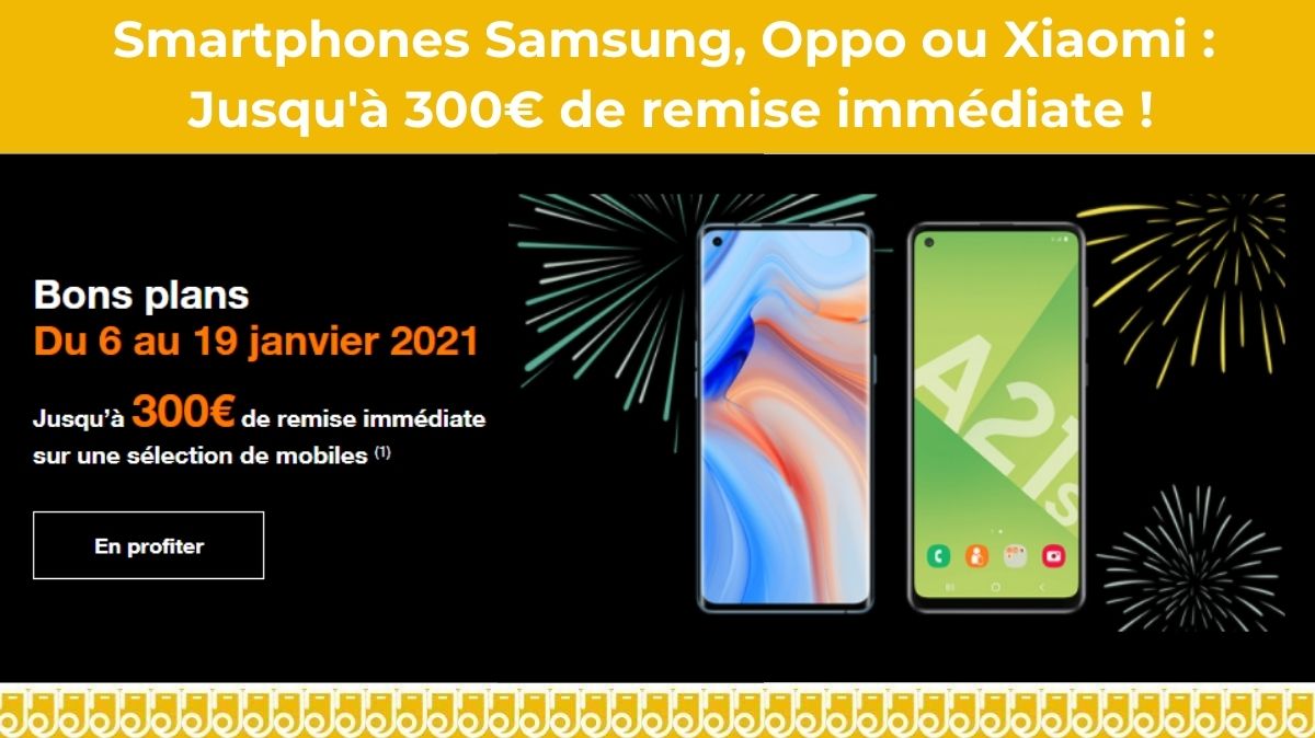 Smartphones Samsung, Oppo ou Xiaomi : jusqu'à 300€ de remise immédiate chez Orange et SOSH