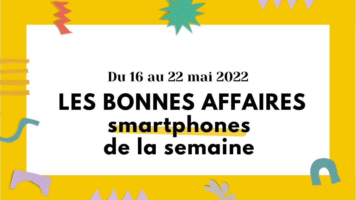 les bons plans smartphone de la semaine