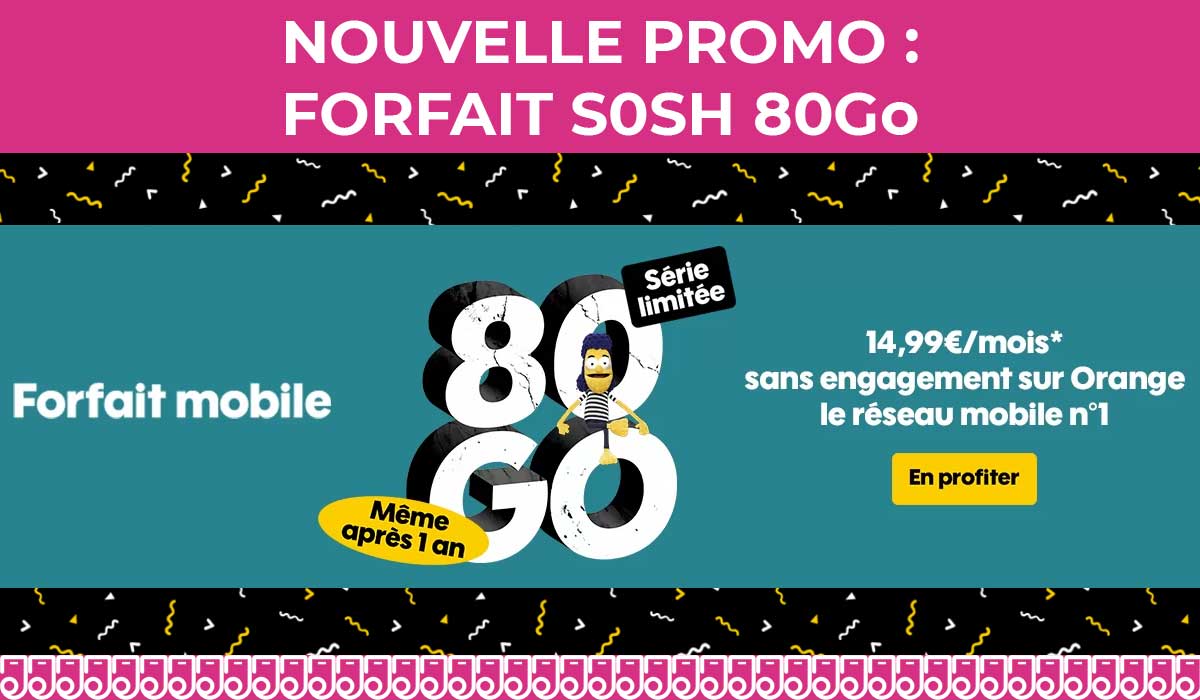 Sosh lance un nouveau forfait mobile illimité avec 80Go de 4G !