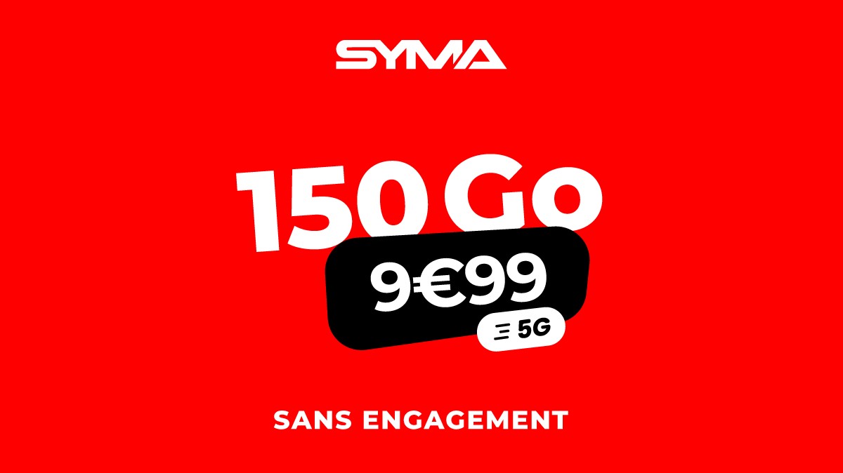Forfait 5G Le neuf 150 Go Syma Mobile