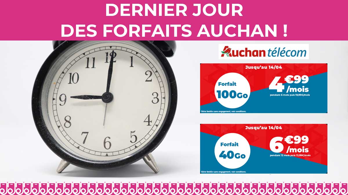 TIC TAC ! Ne ratez pas les promos d'Auchan Télécom dont un forfait mobile 100Go à 4,99€  !