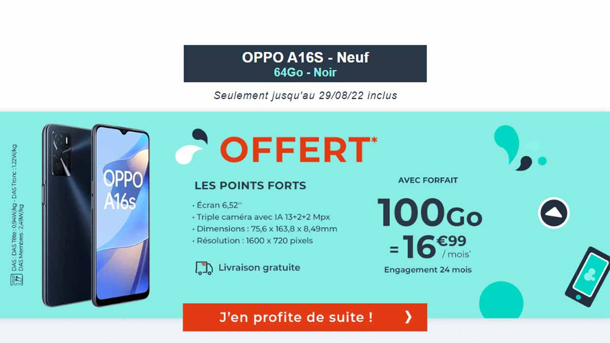 Un Oppo A16S Neuf offert avec un forfait 100 Go à 16,99€ par mois, ça vous tente ?