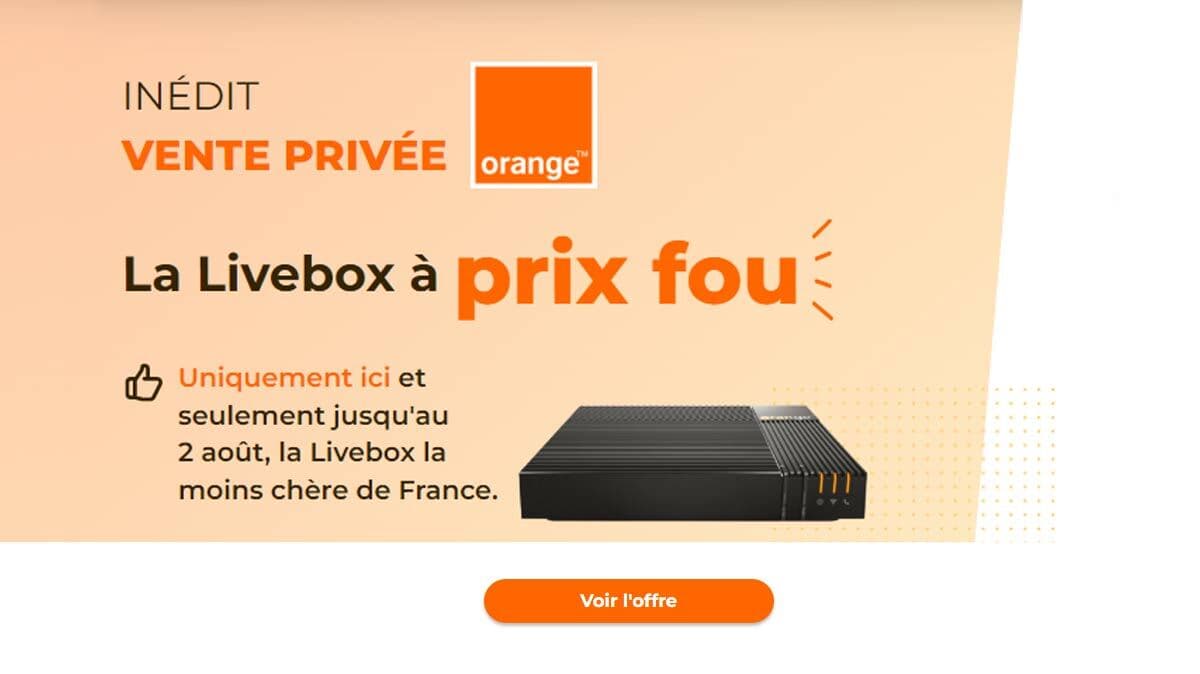 Vente privée Livebox d’Orange : c’est la fin !