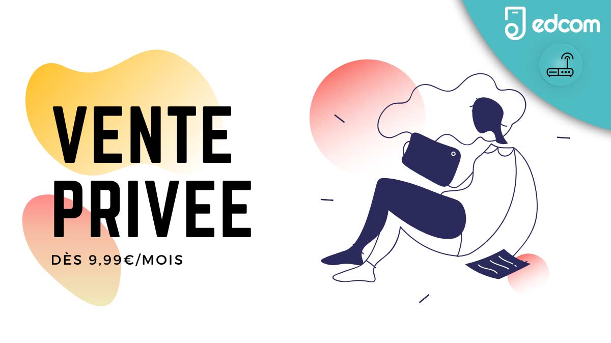 Vente privée box internet : dernier jour des promos dès 9,99€ en exclu chez Edcom !