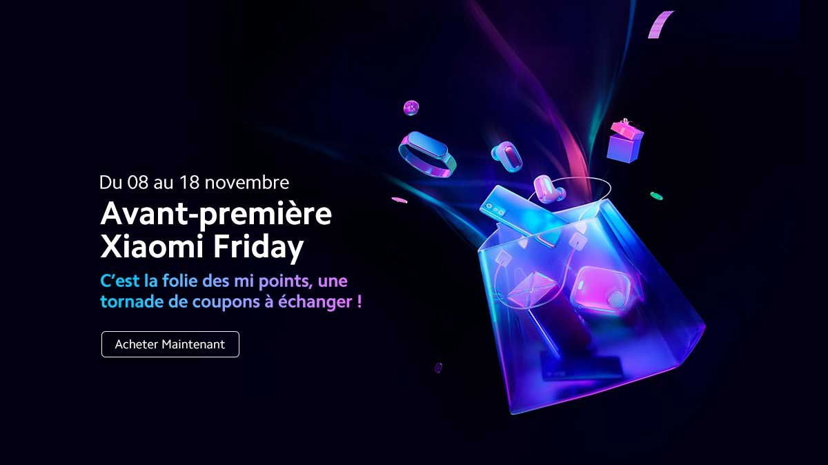 Xiaomi Friday : profitez du Black Friday avant l'heure !