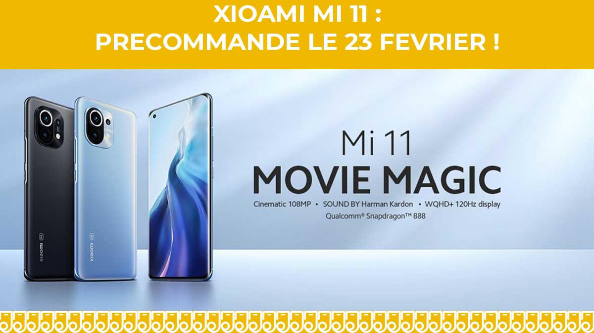 Xiaomi Mi 11 : ouverture des précommandes le 23 février