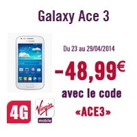 Bon plan Virgin Mobile : Le Samsung Galaxy Ace 3 à 1€ avec un forfait 4G  à 19.99€ !