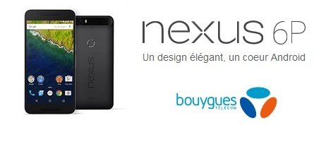 Nexus 6P disponible chez Bouygues Telecom !