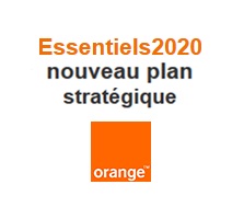 Découvrez le nouveau plan stratégique du groupe Orange baptisé Essentiels2020 !