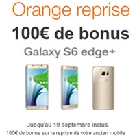 100€ de bonus pour l’achat du Samsung Galaxy S6 Edge+ chez Orange avec la reprise de votre ancien Smartphone !