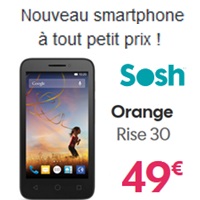 Nouveau Smartphone à tout petit prix : Orange Rise 30 à seulement 49€ chez SOSH !