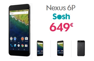 Nexus 6P disponible chez Sosh !